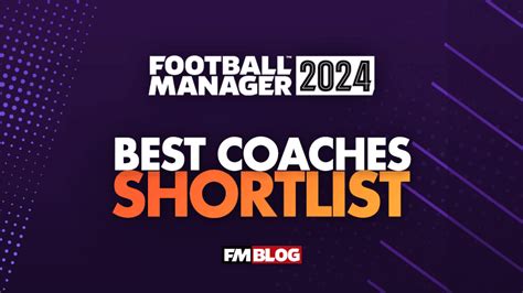 Football Manager 2024: Top 400 Coaches Shortlist .